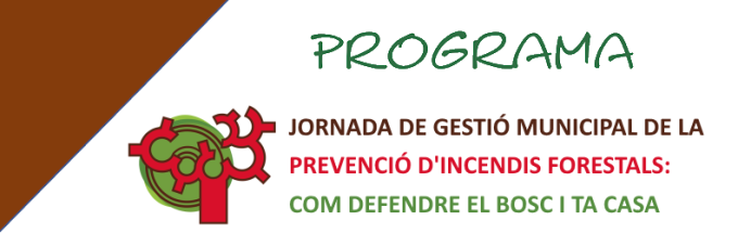 Jornada de gestió municipal de la prevenció d'incendis forestals: com defendre el bosc i ta casa